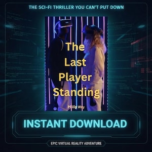 May include: A book cover titled The Last Player Standing by Philip Way, featuring two figures in VR headsets against a neon purple light grid. The design includes the text THE SCI-FI THRILLER YOU CAN'T PUT DOWN, INSTANT DOWNLOAD, and EPIC VIRTUAL REALITY ADVENTURE.