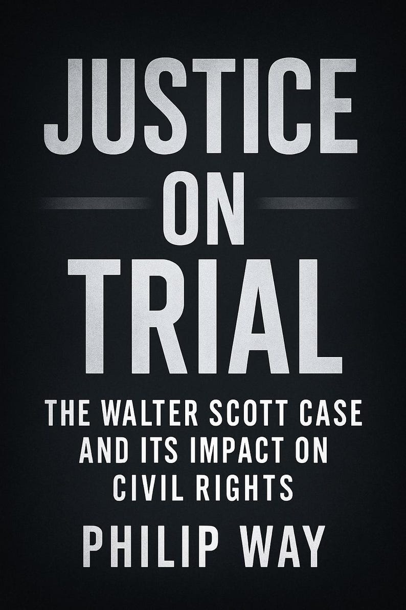 May include: A book cover with the title "JUSTICE ON TRIAL" in large white letters. Below, the text reads "THE WALTER SCOTT CASE AND ITS IMPACT ON CIVIL RIGHTS" and the author's name, "PHILIP WAY", is at the bottom. The background is black.