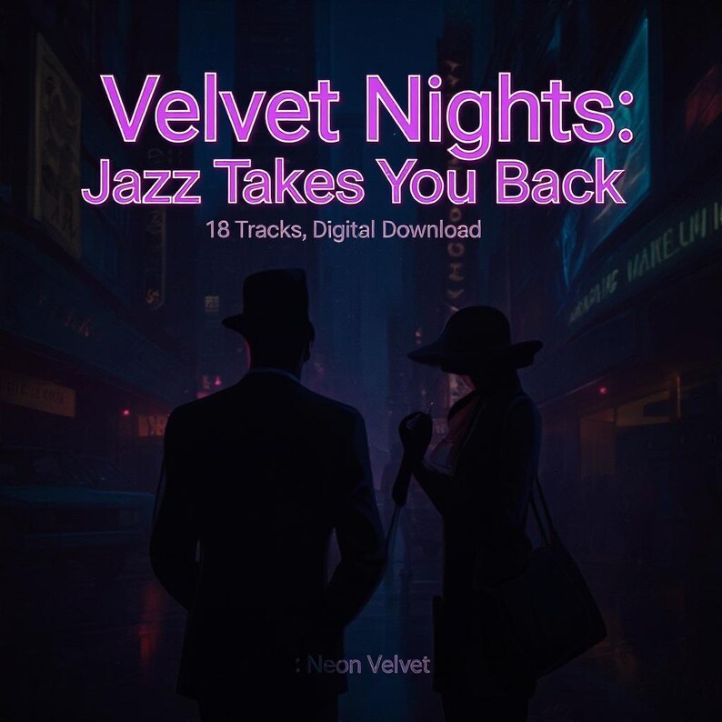 May include: Digital download album cover for "Velvet Nights: Jazz Takes You Back." The image features a silhouetted couple in a city street at night. The album title is in pink, with the text "18 Tracks, Digital Download." The artist is "Neon Velvet."