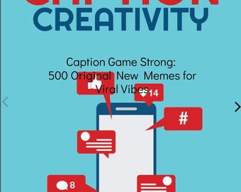 May include: A digital illustration with the words "CAPTION CREATIVITY" in red and blue. A smartphone is surrounded by red speech bubbles and a hashtag symbol. The text "Caption Game Strong: 500 Original New Memes for Viral Vibes" is also present.