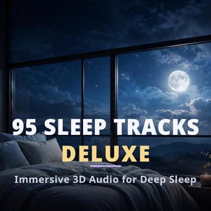 May include: A digital product display featuring the text 95 SLEEP TRACKS DELUXE and Immersive 3D Audio for Deep Sleep over a bedroom scene with a large window showing a full moon, dark blue night sky, clouds, and a bed with pillows.