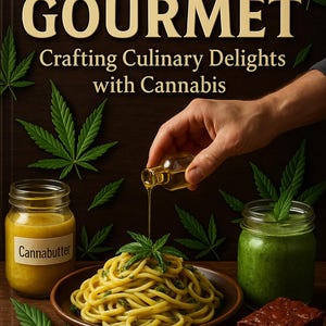 May include: The cover of a cookbook titled "Green Gourmet" with the subtitle "Crafting Culinary Delights with Cannabis." The image features pasta, a brownie, and jars of cannabutter and green smoothie. A hand pours oil over the pasta.