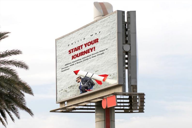 May include: A large billboard with the text "START YOUR JOURNEY!" in red. The billboard features an illustration of a man carrying a rocket. The text below reads "Affiliate Marketing Unlocked: Proven Steps to Success - With a Bonus Guide to Free Google Rankings."