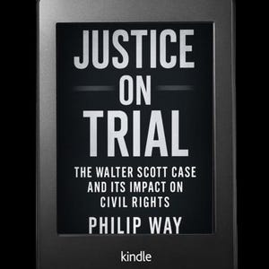 May include: A black Kindle e-reader showing the title "JUSTICE ON TRIAL" in white text. The screen also displays "THE WALTER SCOTT CASE AND ITS IMPACT ON CIVIL RIGHTS" and the author's name, "PHILIP WAY". The Kindle logo is visible.
