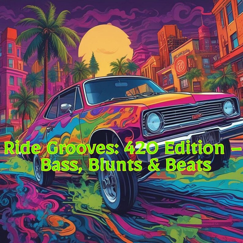 May include: A colorful illustration of a classic car with a vibrant paint job, set against a cityscape with palm trees and a large sun. The text "Ride Grooves: 420 Edition - Bass, Blunts & Beats" is displayed on the image.