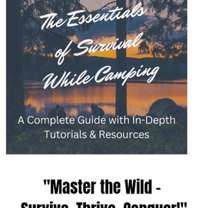 以下が含まれることがあります： 湖に沈む夕日を背景にした本の表紙。タイトルは「The Essentials of Survival While Camping」。サブタイトルは「A Complete Guide with In-Depth Tutorials & Resources」。キャッチフレーズは「Master the Wild - Survive, Thrive, Conquer!」。