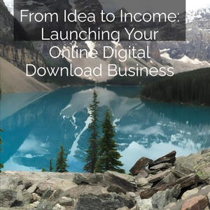K&ouml;nnte beinhalten: Ein Buchcover mit einem Bergsee und dem Text "From Idea to Income: Launching Your Online Digital Download Business". Der Name des Autors, Philip Way, steht am unteren Rand des Covers.