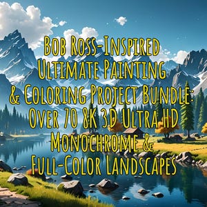 Puede incluir: Una ilustración digital de un paisaje de montaña con un lago y árboles. El texto "BOB ROSS-INSPIRED ULTIMATE PAINTING & COLORING PROJECT BUNDLE: OVER 70 8K 3D ULTRA HD MONOCHROME & FULL-COLOR LANDSCAPES" está superpuesto a la imagen.