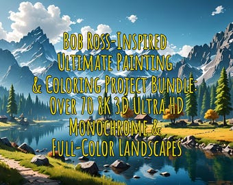 May include: A digital illustration of a mountain landscape with a lake and trees. The text "BOB ROSS-INSPIRED ULTIMATE PAINTING & COLORING PROJECT BUNDLE: OVER 70 8K 3D ULTRA HD MONOCHROME & FULL-COLOR LANDSCAPES" is superimposed on the image.