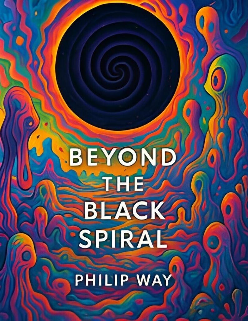 May include: Book cover with the title "BEYOND THE BLACK SPIRAL" and the author's name, PHILIP WAY. The artwork features a dark spiral in a vibrant orange and yellow circle, surrounded by colorful, abstract shapes in shades of blue, purple, and orange.