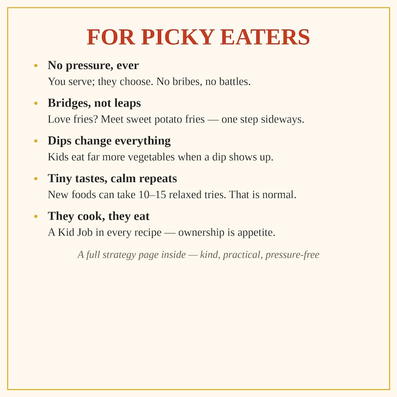 May include: A white informational card with the red heading FOR PICKY EATERS. It lists five strategies: No pressure, ever; Bridges, not leaps; Dips change everything; Tiny tastes, calm repeats; and They cook, they eat. Includes explanatory text.