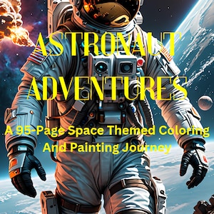 May include: A 95-page space-themed coloring and painting book featuring an astronaut in a white spacesuit with a yellow helmet. The astronaut is walking on a planet with a blue sky and stars in the background. The book title is "Astronaut Adventures" in yellow letters.