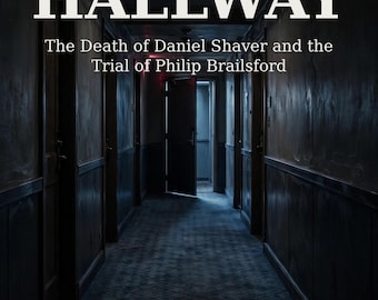 The Hallway: Daniel Shaver Case eBook | Police Accountability Book | Bodycam Trial & Verdict | Know Your Rights Guide | Philip Way