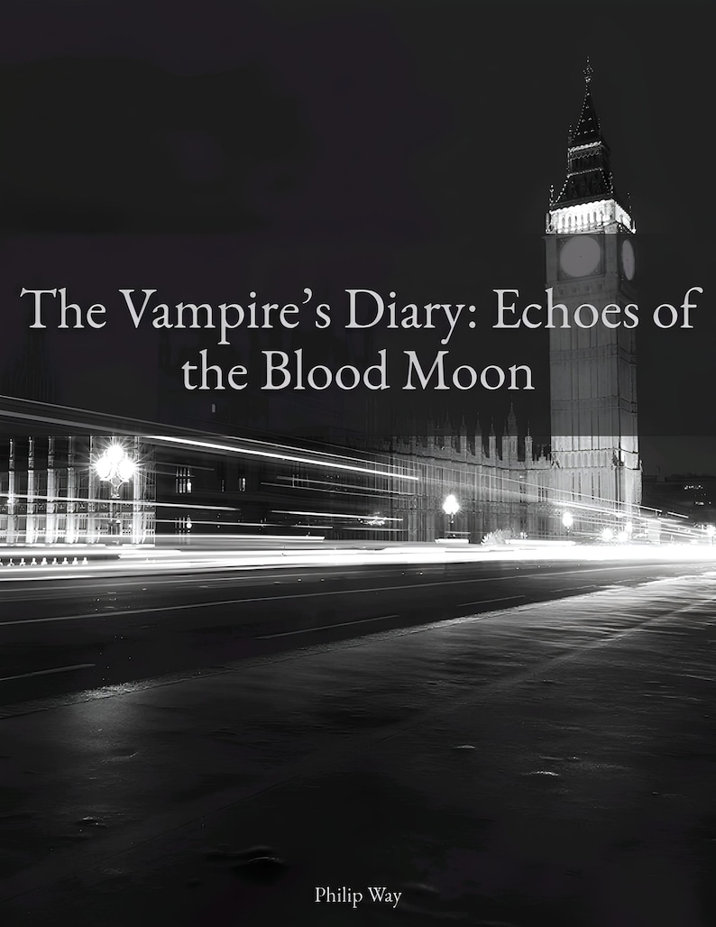 K&ouml;nnte beinhalten: Schwarzwei&szlig;foto von Big Ben in London bei Nacht mit dem Titel "The Vampire's Diary: Echoes of the Blood Moon" und dem Namen des Autors "Philip Way" unten.