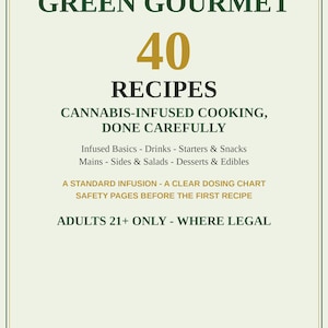 Green Gourmet | Cannabis-Infused Cooking Cookbook - 40 Recipes, Dosing Chart, Butter, Oils, Drinks, Mains and Desserts, Adults 21+