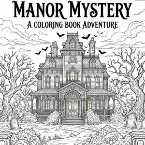 May include: A black and white colouring book cover titled The Haunted Manor Mystery: A Colouring Book Adventure. The illustration features a large Victorian-style house, bare trees, tombstones, and flying bats. Text at the bottom reads 8 Spooky Rooms to Explore + Punch-Out Papercraft!