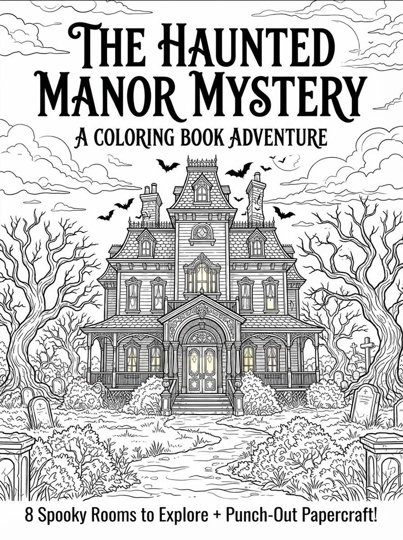 May include: A black and white colouring book cover titled The Haunted Manor Mystery: A Colouring Book Adventure. The illustration features a large Victorian-style house, bare trees, tombstones, and flying bats. Text at the bottom reads 8 Spooky Rooms to Explore + Punch-Out Papercraft!