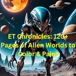 Op de afbeelding: Illustratie van een alien robot in een futuristische setting met planeten en sterren. De afbeelding bevat de tekst "ET Chronicles: 120+ Pages of Alien Worlds to Color & Paint."