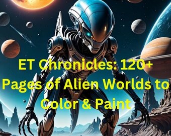 May include: A digital illustration featuring an alien robot in a space scene with planets and stars. The image includes the text "ET Chronicles: 120+ Pages of Alien Worlds to Color & Paint."