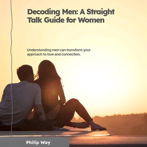 May include: Book cover titled "Decoding Men: A Straight Talk Guide for Women." The cover features a couple silhouetted against a sunset. The text "Understanding men can transform your approach to love and connection" is also visible.