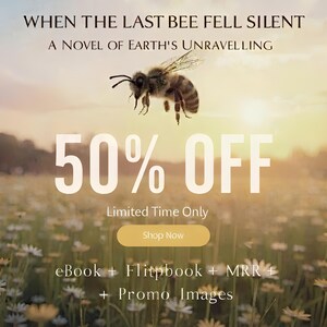 Może przedstawiać: Cyfrowa grafika przedstawiająca pszczołę w locie nad polem białych stokrotek o zachodzie słońca. Tekst brzmi: WHEN THE LAST BEE FELL SILENT, A NOVEL OF EARTH'S UNRAVELLING, 50% OFF, Limited Time Only, Shop Now, eBook + Flipbook + MRR + Promo Images.
