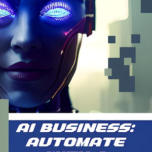 Puede incluir: Imagen futurista de un rostro robótico con ojos azules brillantes y una combinación de colores azul y morado. Incluye el texto "AI BUSINESS: AUTOMATE WITH A DIGITAL TWIN" y "By: Philip Way".