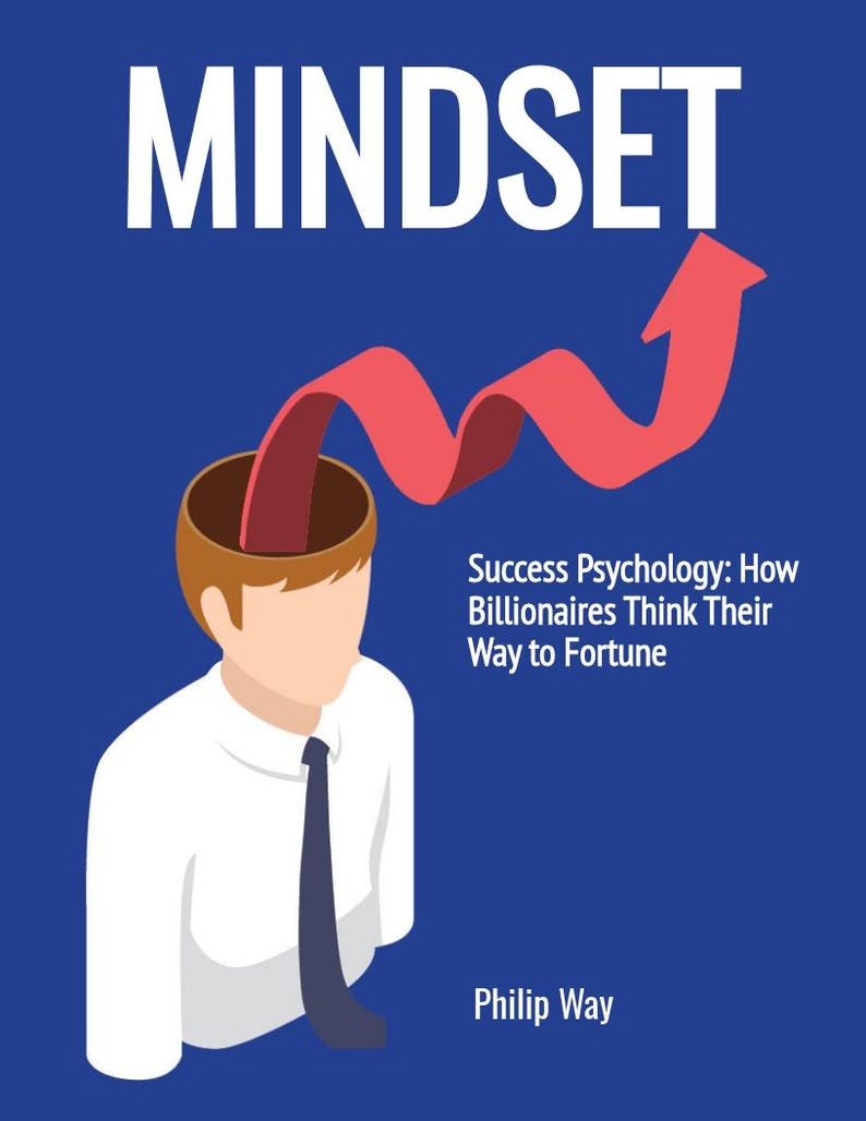 May include: A book cover with the title "MINDSET" in white text on a blue background. The cover features an illustration of a person with a red arrow going through their head, symbolizing success. The subtitle is "Success Psychology: How Billionaires Think Their Way to Fortune" and the author is "Philip Way".