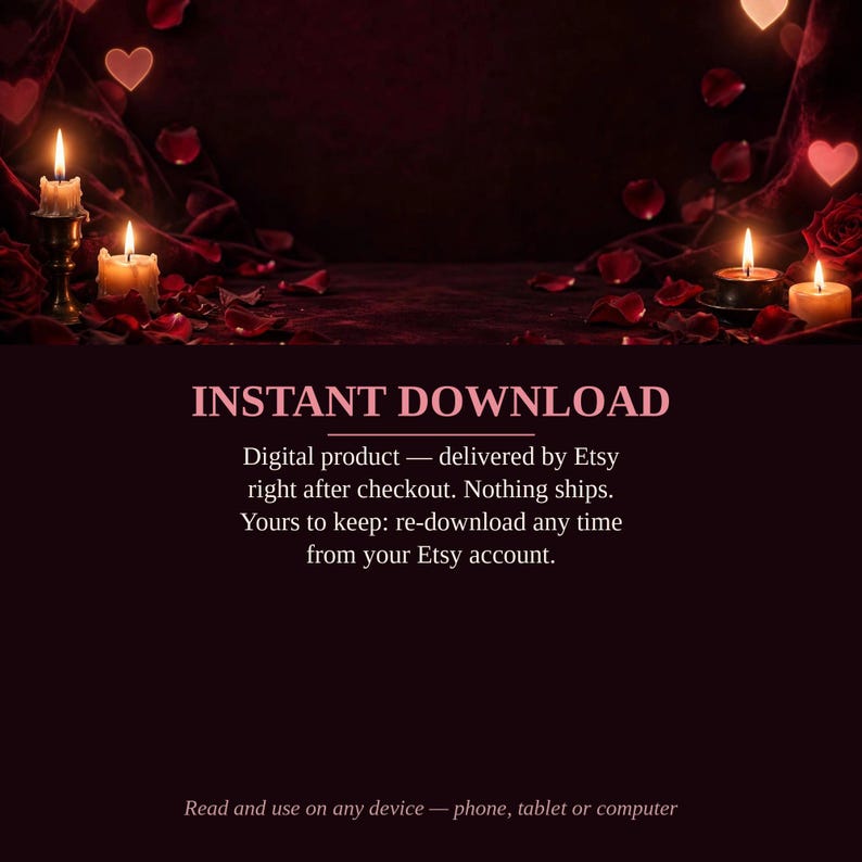 Puede incluir: Un producto digital con fondo oscuro, p&eacute;talos de rosa rojos esparcidos y cuatro velas encendidas. El texto dice: INSTANT DOWNLOAD. Digital product &mdash; delivered by Etsy right after checkout. Nothing ships. Yours to keep: re-download any time from your Etsy account. Read and use on any device &mdash; phone, tablet or computer.