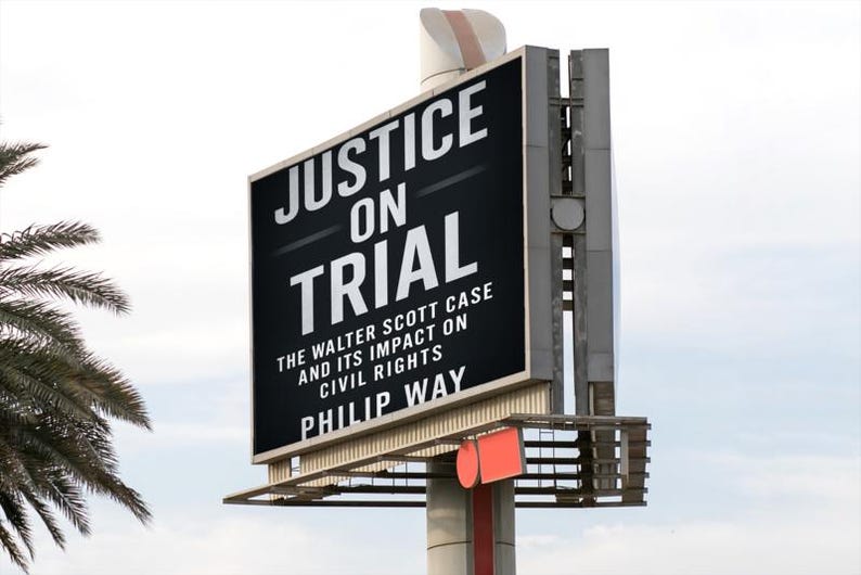 May include: An outdoor billboard displaying the words "JUSTICE ON TRIAL" in white against a black backdrop. The text below reads "THE WALTER SCOTT CASE AND ITS IMPACT ON CIVIL RIGHTS PHILIP WAY".