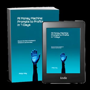 May include: A book and a Kindle e-reader are displayed. The book cover and the e-reader screen both feature the title "AI Money Machine: Prompts to Profits in 7 Days" with a blue robotic hand graphic. The author's name, Philip Way, is also visible.