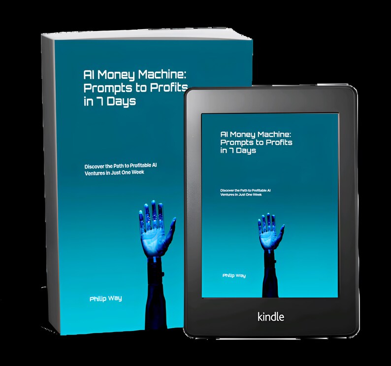 May include: A book and a Kindle e-reader are displayed. The book cover and the e-reader screen both feature the title "AI Money Machine: Prompts to Profits in 7 Days" with a blue robotic hand graphic. The author's name, Philip Way, is also visible.