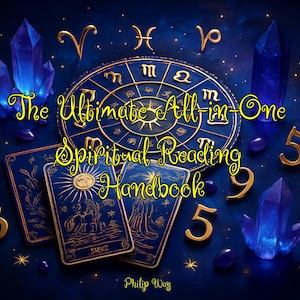 Op de afbeelding: Een afbeelding met een donkerblauwe achtergrond en gouden accenten. De tekst luidt "The Ultimate All-in-One Spiritual Reading Handbook". Tarotkaarten, kristallen en dierenriemtekens zijn ook aanwezig. De auteur is Philip Way.