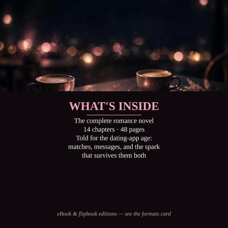 Puede incluir: Un gr&aacute;fico digital con dos tazas de caf&eacute; sobre un fondo bokeh desenfocado. El texto dice: WHAT'S INSIDE, The complete romance novel, 14 chapters, 48 pages, Told for the dating-app age: matches, messages, and the spark.