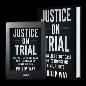 May include: A black Kindle e-reader and a hardcover book, both featuring the title "JUSTICE ON TRIAL" in white. The book's cover also includes the author's name, Philip Way, and details about the Walter Scott case and civil rights.