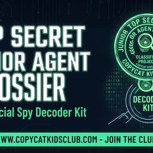 May include: A digital graphic featuring the text TOP SECRET JUNIOR AGENT DOSSIER The Official Spy Decoder Kit. It includes two circular badges with magnifying glass icons and the text JUNIOR TOP SECRET DOSSIER and DECODER KIT. WWW.COPYCATKIDSCLUB.COM - JOIN THE CLUB!