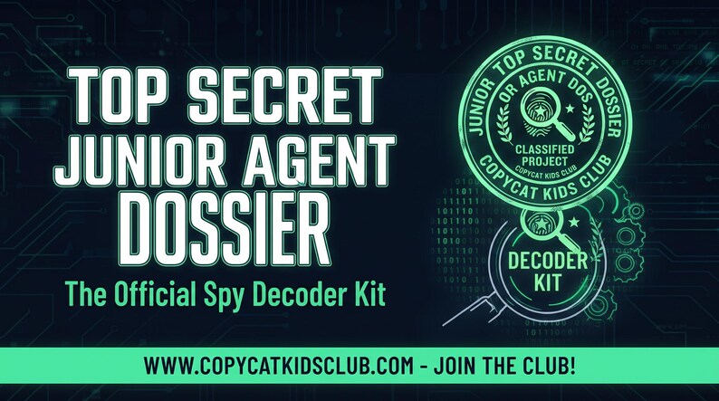 May include: A digital graphic featuring the text TOP SECRET JUNIOR AGENT DOSSIER The Official Spy Decoder Kit. It includes two circular badges with magnifying glass icons and the text JUNIOR TOP SECRET DOSSIER and DECODER KIT. WWW.COPYCATKIDSCLUB.COM - JOIN THE CLUB!