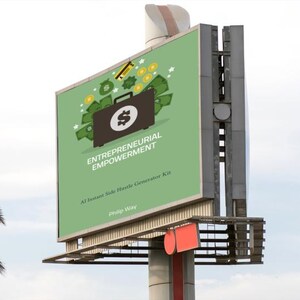 May include: A green billboard with the text "ENTREPRENEURIAL EMPOWERMENT" and a briefcase graphic. The billboard is mounted on a metal structure. The text "An Instant Side Hustle Generator Kit" is also visible.