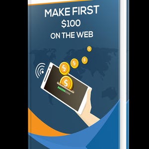May include: A blue and orange book cover with the title "MAKE FIRST $100 ON THE WEB". An illustration of a hand holding a smartphone with a progress bar and dollar coins floating above it.