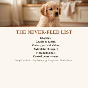 May include: A light-colored puppy sits above text that reads THE NEVER-FEED LIST, followed by items including chocolate, grapes, raisins, onions, garlic, chives, xylitol, macadamia nuts, and cooked bones, with a note about a 15-item safety list.