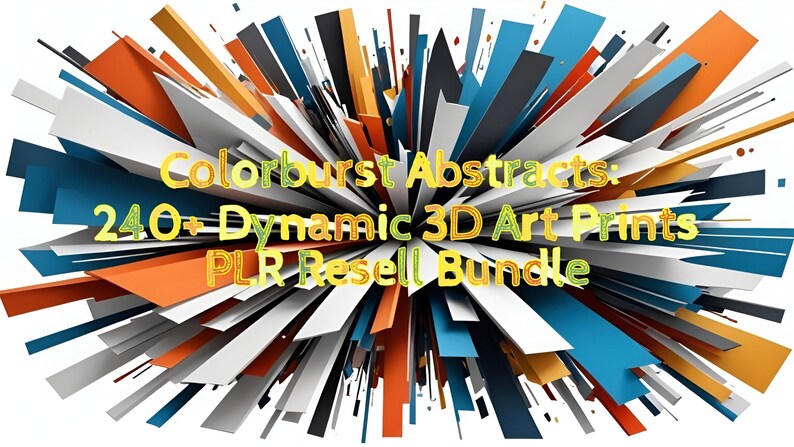 May include: Abstract 3D art prints in a variety of colors, including orange, blue, yellow, and white. The text "Colorburst Abstracts: 240+ Dynamic 3D Art Prints PLR Resell Bundle" is in the center of the image.