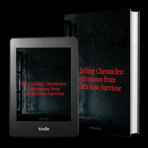 May include: A black Kindle e-reader and a hardcover book are shown against a black backdrop. Both the book and the e-reader display the title "Chilling Chronicles: Confessions from a Death Row Survivor" in red text. The author's name, Philip Way, is also visible.