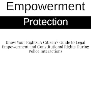 Könnte beinhalten: Schwarz-weißer Text auf weißem Hintergrund. Der Text lautet "Empowerment Protection Know Your Rights: A Citizen's Guide to Legal Empowerment and Constitutional Rights During Police Interactions."