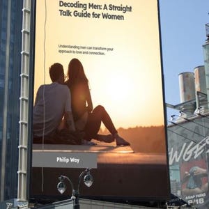 May include: A billboard in an urban setting displays the book cover "Decoding Men: A Straight Talk Guide for Women." The image on the billboard shows a couple silhouetted against a sunset. The author's name, Philip Way, is also visible.