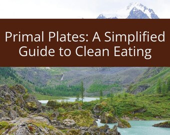 Primal Plates Clean Eating Guide: 54-Page eBook with PLR (PDF Download)