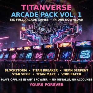 May include: A digital graphic for Titanverse Arcade Pack Vol. 1 featuring six arcade games: Blockstorm, Titan Breaker, Neon Serpent, Star Siege, Titan Maze, and Void Racer. The text states it plays offline in any browser with no installs.