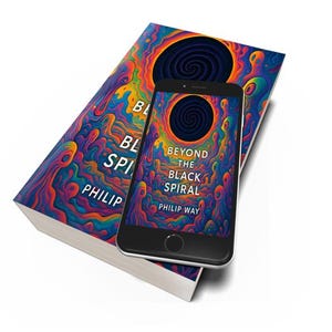 May include: A hardcover book and a smartphone displaying the cover art of "Beyond the Black Spiral" by Philip Way. The cover features a vibrant, psychedelic design with a central spiral. The phone rests on the book.