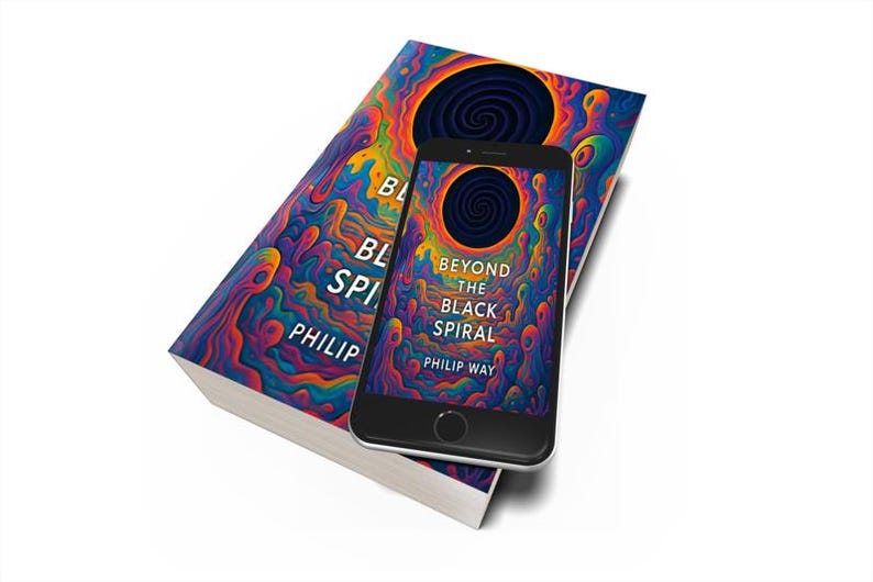 May include: A hardcover book and a smartphone displaying the cover art of "Beyond the Black Spiral" by Philip Way. The cover features a vibrant, psychedelic design with a central spiral. The phone rests on the book.