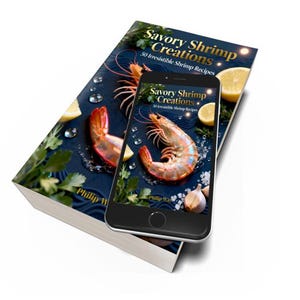 May include: A cookbook titled "Savory Shrimp Creations" with a shrimp and lemon graphic. A smartphone displays the same cover design. The book and phone are on a white surface. The book cover reads "50 Irresistible Shrimp Recipes."