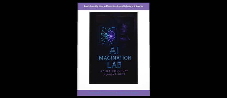 May include: A book cover with the title "AI Imagination Lab" in a neon blue font. The cover features a glowing brain graphic and the text "Adult Roleplay Adventures". The top of the cover reads "Explore Sexuality, Power, and Connection - Responsibly Guided by AI Narrative."