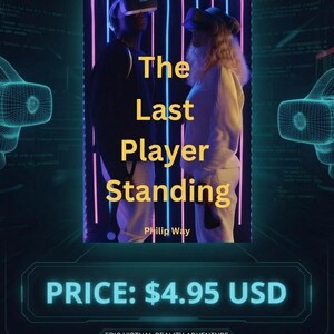 May include: A book cover titled The Last Player Standing by Philip Way featuring two individuals wearing virtual reality headsets against a background of vertical blue and pink neon light bars. The text reads THE SCI-FI THRILLER YOU CAN'T PUT DOWN.
